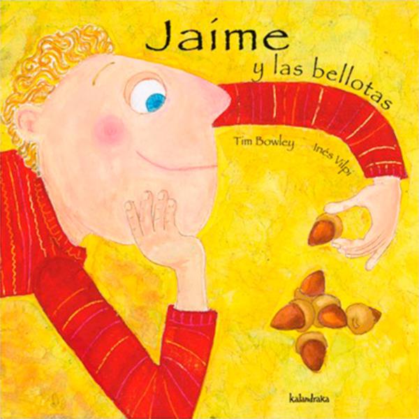 LIBRO INFANTIL JAIME Y LAS BELLOTAS KALANDRAKA INES VILPI